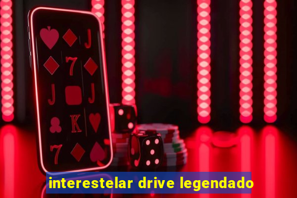 interestelar drive legendado